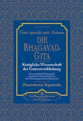 Gott spricht mit Arjuna: Die Bhagavad Gita: Die Bhagavad Gita. Neue Übersetzung und neuer Kommentar von Self Realization Fellowsh